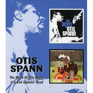 The Blues Of Otis Spann / Cracked Spanner Head
