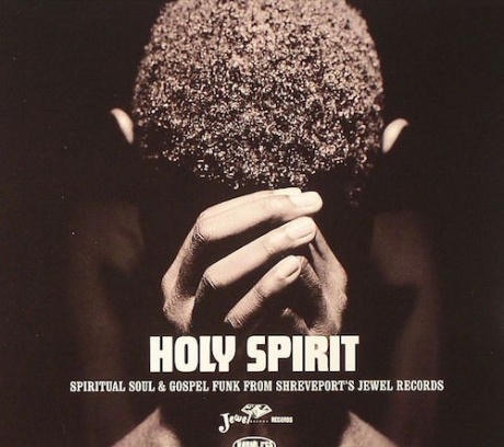 Holy Spirit (Spiritual Soul & Gospel Funk From Shreveport's Jewel Records)