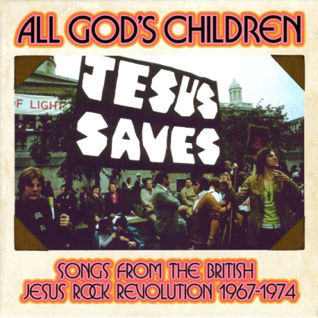 All God's Children (Songs From The British Jesus Rock Revolution 1967-1974)