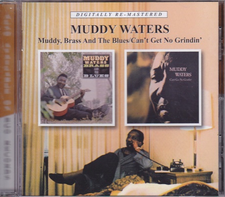 Muddy, Brass & The Blues / Can'T Get No Grindin'