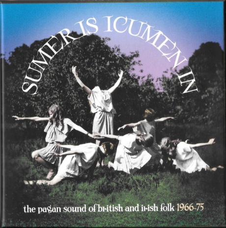 Sumer Is Icumen In (The Pagan Sound Of British And Irish Folk 1966-75)