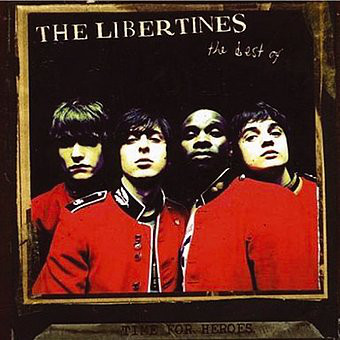 Time For Heroes (The Best Of The Libertines)