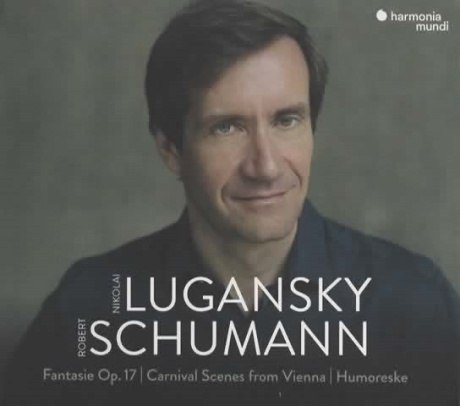 Schumann: Fantasie Op. 17 / Carnival Scenes From Vienna / Humoreske