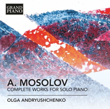MOSSOLOV: Complete Works For Solo Piano