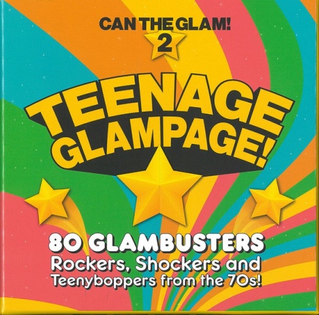Teenage Glampage! (80 Glambusters Rockers, Shockers And Teenyboppers From The 70's!)