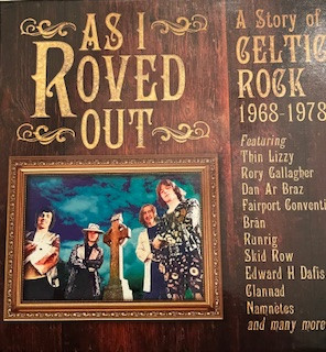 As I Roved Out (A Story of Celtic Rock 1968-1978)