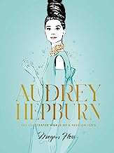 Audrey Hepburn. The Illustrated World of a Fashion Icon