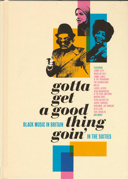 Gotta Get A Good Thing Goin' (Black Music In Britain In The Sixties)