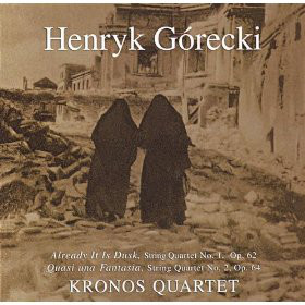 Henryk Gorecki: String Quartets 1,2: Already It Is Dusk: Quasi Una Fantasia