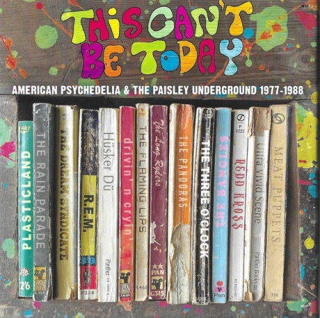 This Can'T Be Today: American Psychedelia & The Paisley Underground 1977-1988