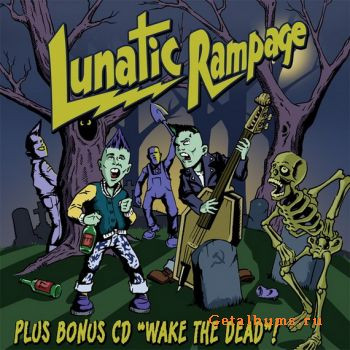 Lunatic Rampage + Wake The Dead