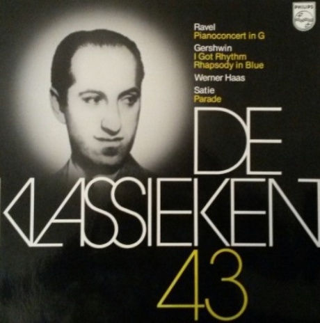 De Klassieken 43 - Ravel: Pianoconcert In G - Gershwin: I Got Rhythm, Rhapsody In Blue - Satie: Para
